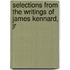 Selections From The Writings Of James Kennard, Jr
