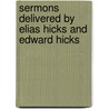 Sermons Delivered By Elias Hicks And Edward Hicks door Elias Hicks