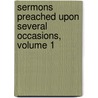 Sermons Preached Upon Several Occasions, Volume 1 door Robert Southey