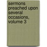 Sermons Preached Upon Several Occasions, Volume 3 door Robert Southey