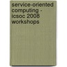Service-Oriented Computing - Icsoc 2008 Workshops door Onbekend