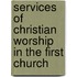 Services Of Christian Worship In The First Church
