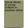 Sexual Abuse Of Young Children In Southern Africa by William L. Richter