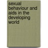 Sexual Behaviour And Aids In The Developing World door Onbekend