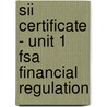 Sii Certificate - Unit 1 Fsa Financial Regulation by Bpp Learning Media Ltd