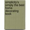 Simplicity's Simply the Best Home Decorating Book door Simplicity Pattern Company