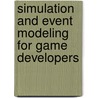 Simulation And Event Modeling For Game Developers door John P. Flynt