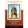 Sitting Bull And The Paradox Of Lakota Nationhood by Gary Clayton Anderson