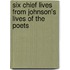 Six Chief Lives from Johnson's Lives of the Poets