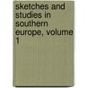 Sketches And Studies In Southern Europe, Volume 1 by John Addington Symonds