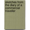 Sketches From The Diary Of A Commercial Traveller door Throne Crick