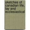 Sketches Of Canadian Life, Lay And Ecclesiastical door William Stewart Darling