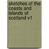 Sketches of the Coasts and Islands of Scotland V1