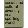 Social And Cultural Diversity In A Sporting World door Steven J. Jackson