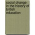 Social Change In The History Of British Education
