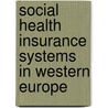 Social Health Insurance Systems In Western Europe door Richard B. Saltman