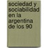 Sociedad y Sociabilidad En La Argentina de Los 90