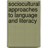 Sociocultural Approaches to Language and Literacy door Onbekend