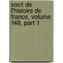 Socit de L'Histoire de France, Volume 148, Part 1