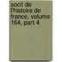 Socit de L'Histoire de France, Volume 164, Part 4
