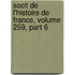 Socit de L'Histoire de France, Volume 259, Part 6