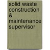 Solid Waste Construction & Maintenance Supervisor door Jack Rudman