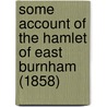 Some Account Of The Hamlet Of East Burnham (1858) by Harriet Grote