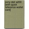Sony Dslr A200 [with Quick Reference Wallet Card] by Peter K. Burian
