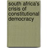 South Africa's Crisis Of Constitutional Democracy door Robert A. Licht