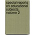 Special Reports On Educational Subjects, Volume 2