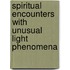 Spiritual Encounters with Unusual Light Phenomena