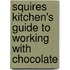 Squires Kitchen's Guide To Working With Chocolate