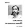 Sri Aurobindo oder Das Abenteuer des Bewusstseins by Satprem