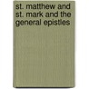 St. Matthew And St. Mark And The General Epistles door Richard Green Moulton