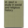 St. Paul; A Study In Social And Religious History door Onbekend