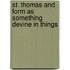 St. Thomas and Form as Something Devine in Things