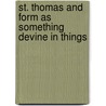 St. Thomas and Form as Something Devine in Things door Lawrence Dewan