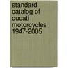 Standard Catalog Of  Ducati Motorcycles 1947-2005 door Ian Falloon