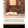 Standard Forms Of Field Notes For Civil Engineers door Charles Clifton Anthony