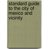 Standard Guide to the City of Mexico and Vicinity door Robert South Barrett