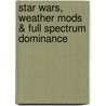 Star Wars, Weather Mods & Full Spectrum Dominance by Robert J. Fitrakis