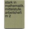 Stark in Mathematik. Mittelstufe. Arbeitsheft M 2 by Unknown