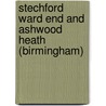 Stechford Ward End And Ashwood Heath (Birmingham) door Marian Baxter