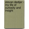 Stevan Dedijer - My Life Of Curiosity And Insight by Stevan Dedijer