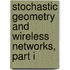 Stochastic Geometry And Wireless Networks, Part I
