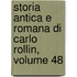 Storia Antica E Romana Di Carlo Rollin, Volume 48