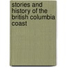 Stories And History Of The British Columbia Coast door Harbour Publishing