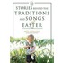 Stories Behind the Traditions and Songs of Easter