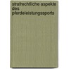 Strafrechtliche Aspekte des Pferdeleistungssports by Silke Ackermann