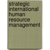 Strategic International Human Resource Management door Sue Shortland